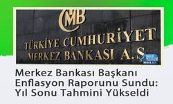 Merkez Bankası Başkanı Enflasyon Raporunu Sundu: Yıl Sonu Tahmini Yükseldi