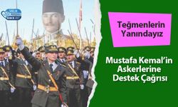 Teğmenlerin Yanındayız: Mustafa Kemal’in Askerlerine Destek Çağrısı