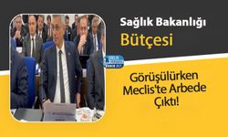 Sağlık Bakanlığı Bütçesi Görüşülürken Meclis'te Arbede Çıktı!