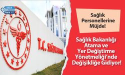 Sağlık Çalışanlarına Müjde! Sağlık Bakanlığı  Atama ve  Yer Değiştirme  Yönetmeliği’nde  Değişikliğe Gidiyor!