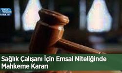 Sağlık Çalışanı İçin Emsal Niteliğinde Mahkeme Kararı