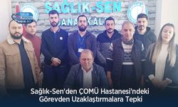 Sağlık-Sen'den ÇOMÜ Hastanesi'ndeki Görevden Uzaklaştırmalara Tepki