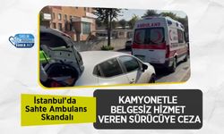 İstanbul’da Sahte Ambulans Skandalı: Kamyonetle Belgesiz Hizmet Veren Sürücüye Ceza