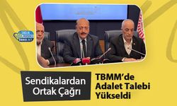 Sendikalardan Ortak Çağrı: TBMM’de Adalet Talebi Yükseldi