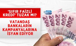 ‘Sıfır Faizli Kredi’ Tuzak mı? Vatandaş Bankaların Kampanyalarına İsyan Ediyor