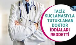 Taciz Suçlamasıyla Tutuklanan Doktor İddiaları Reddetti