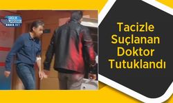 Tacizle Suçlanan Doktor Tutuklandı