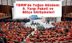 TBMM'de Yoğun Gündem: 9. Yargı Paketi ve Bütçe Görüşmeleri