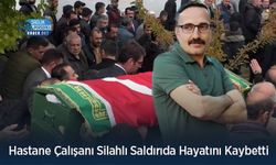 Hastane Çalışanı Silahlı Saldırıda Hayatını Kaybetti