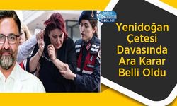 Yenidoğan Çetesi Davasında Ara Karar Belli Oldu