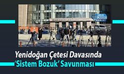 Yenidoğan Çetesi Davasında ‘Sistem Bozuk’ Savunması