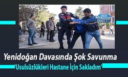 Yenidoğan Davasında Şok Savunma: ‘Usulsüzlükleri Hastane İçin Sakladım’