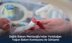 Sağlık Bakanı Memişoğlu’ndan Yenidoğan Yoğun Bakım Komisyonu ile Görüşme