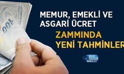 Memur, Emekli ve Asgari Ücret Zammında Yeni Tahminler