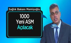 Sağlık Bakanı Memişoğlu: 1000 Yeni ASM Açılacak