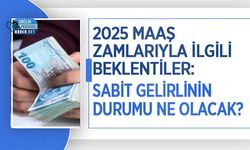 2025 Maaş Zamlarıyla İlgili Beklentiler: Sabit Gelirlinin Durumu Ne Olacak?