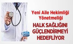 Yeni Aile Hekimliği Yönetmeliği Halk Sağlığını Güçlendirmeyi Hedefliyor