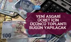 Yeni Asgari Ücret İçin Üçüncü Toplantı Bugün Yapılacak