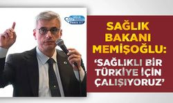 Sağlık Bakanı Memişoğlu: ‘Sağlıklı Bir Türkiye İçin Çalışıyoruz’