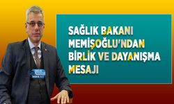 Sağlık Bakanı Memişoğlu'ndan Birlik ve Dayanışma Mesajı