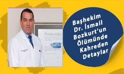 Başhekim Dr. İsmail Bozkurt’un Ölümünde Kahreden Detaylar