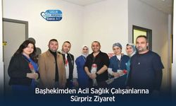 Başhekimden Acil Sağlık Çalışanlarına Sürpriz Ziyaret