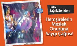 Birlik Sağlık Sen’den Hemşirelerin Meslek Onuruna Saygı Çağrısı!