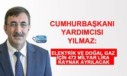 Cumhurbaşkanı Yardımcısı Yılmaz: Elektrik ve Doğal Gaz İçin 472 Milyar Lira Kaynak Ayrılacak