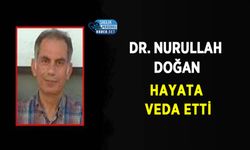 Dr. Nurullah Doğan Hayata Veda Etti