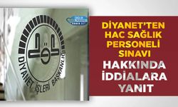 Diyanet’ten Hac Sağlık Personeli Sınavı Hakkında İddialara Yanıt