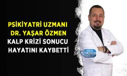 Psikiyatri Uzmanı Dr. Yaşar Özmen Kalp Krizi Sonucu Hayatını Kaybetti