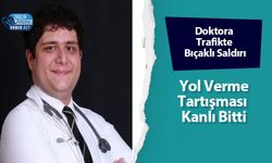 Doktora Trafikte Bıçaklı Saldırı: Yol Verme Tartışması Kanlı Bitti