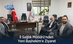 İl Sağlık Müdürü'nden Yeni Başhekim’e Ziyaret