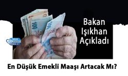 Bakan Işıkhan Açıkladı: En Düşük Emekli Maaşı Artacak Mı?