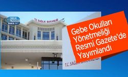 Gebe Okulları Yönetmeliği Resmi Gazete’de Yayımlandı