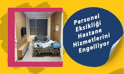 Personel Eksikliği Hastane Hizmetlerini Engelliyor