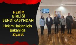 Hekim Birliği Sendikası’ndan Hekim Hakları İçin Bakanlığa Ziyaret