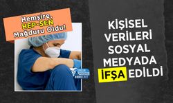 Hemşire, HEP-SEN Mağduru Oldu! Kişisel Veriler Sosyal Medyada İfşa Edildi