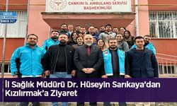 İl Sağlık Müdürü Dr. Hüseyin Sarıkaya’dan Kızılırmak’a Ziyaret