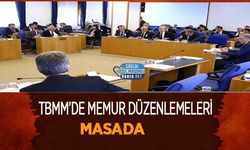 TBMM’de Memur Düzenlemeleri Masada