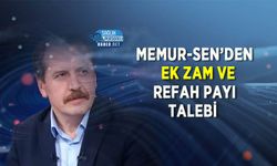 Memur-Sen’den Ek Zam ve Refah Payı Talebi