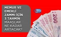 Memur ve Emekli Zammı İçin 3 Tahmin: Maaşlar Ne Kadar Artacak?