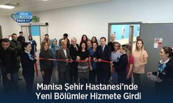 Manisa Şehir Hastanesi’nde Yeni Bölümler Hizmete Girdi