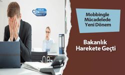 Mobbingle Mücadelede Yeni Dönem: Bakanlık Harekete Geçti