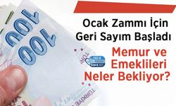 Ocak Zammı İçin Geri Sayım Başladı: Memur ve Emeklileri Neler Bekliyor?