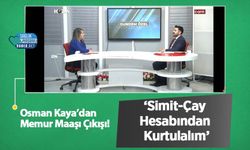 Osman Kaya’dan Memur Maaşı Çıkışı! ‘Simit-Çay Hesabından Kurtulalım”’