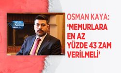 Osman Kaya: ‘Memurlara En Az Yüzde 43 Zam Verilmeli’