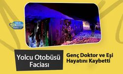 Yolcu Otobüsü Faciası: Genç Doktor ve Eşi Hayatını Kaybetti