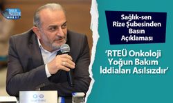 Sağlık-sen Rize Şubesinden Basın Açıklaması: ‘RTEÜ Onkoloji Yoğun Bakım İddiaları Asılsızdır’