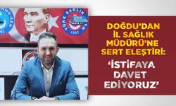 Doğdu’dan İl Sağlık Müdürü’ne Sert Eleştiri: ‘İstifaya Davet Ediyoruz’